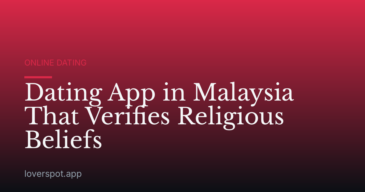 Dating App in Malaysia That Verifies Religious Beliefs