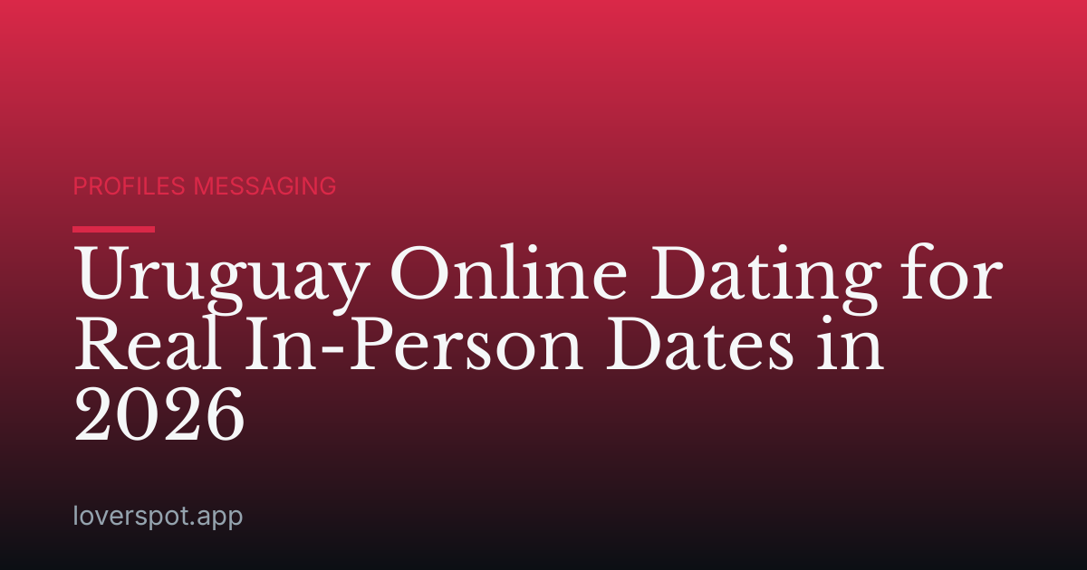 Uruguay Online Dating for Real In-Person Dates in 2026