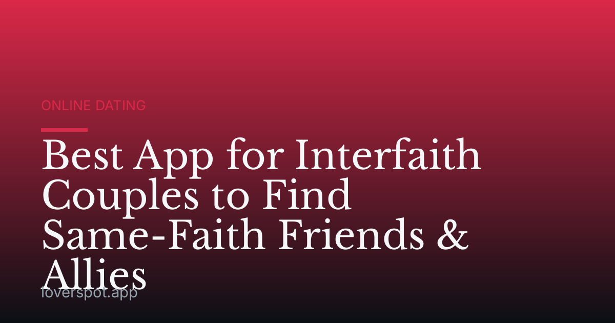 Best App for Interfaith Couples to Find Same-Faith Friends & Allies