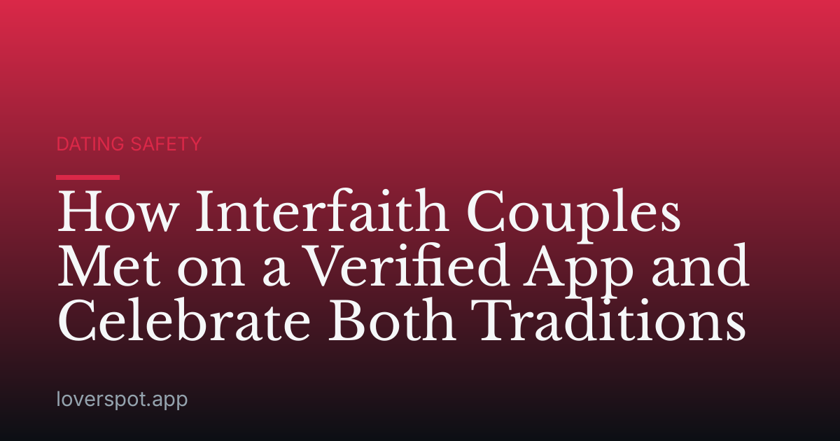 How Interfaith Couples Met on a Verified App and Celebrate Both Traditions