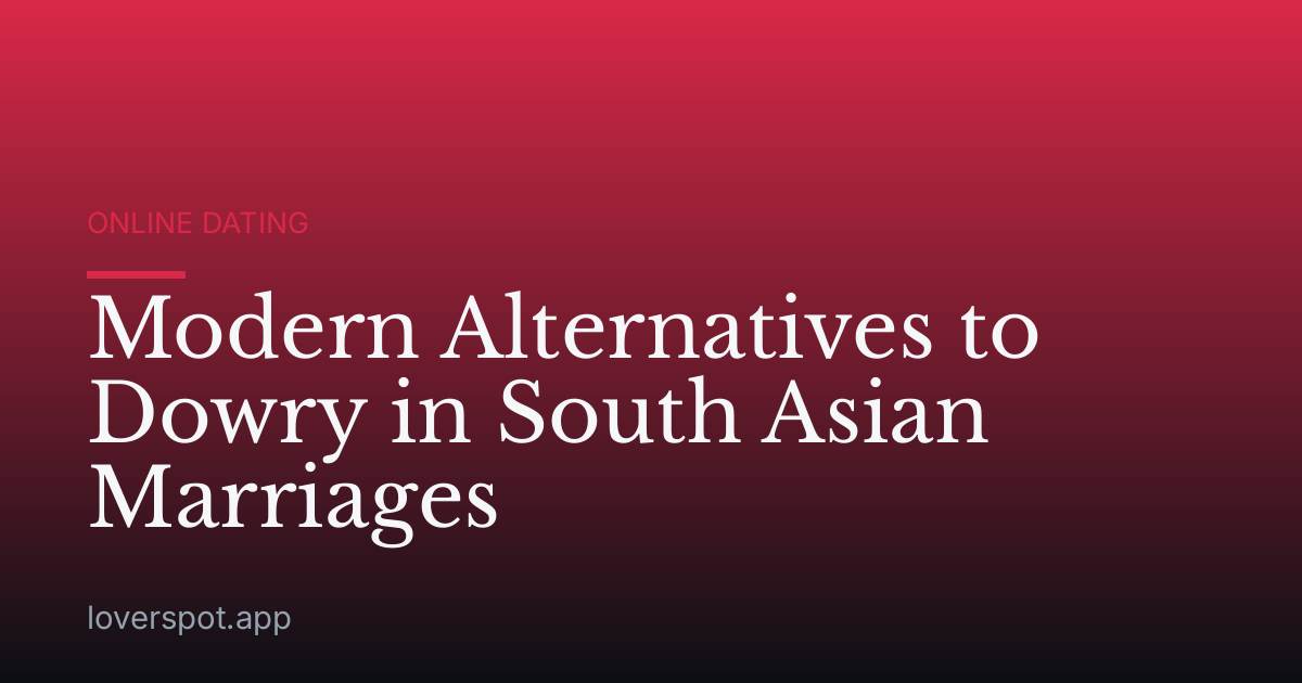 Modern Alternatives to Dowry in South Asian Marriages
