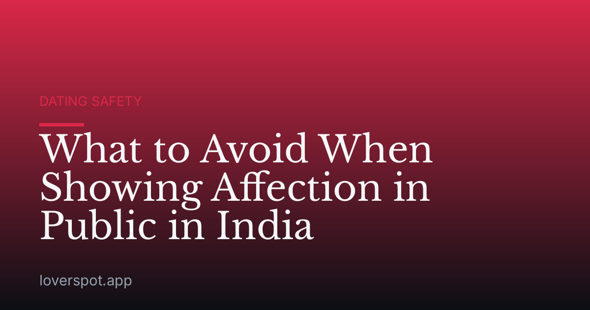 What to Avoid When Showing Affection in Public in India