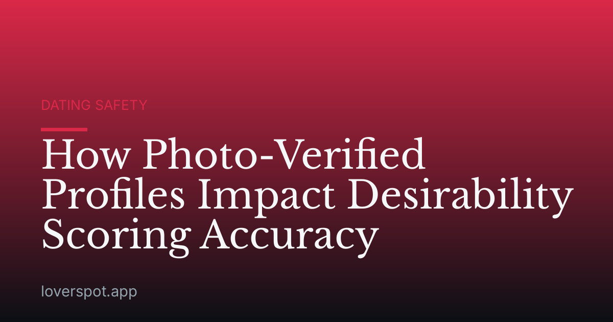 How Photo-Verified Profiles Impact Desirability Scoring Accuracy