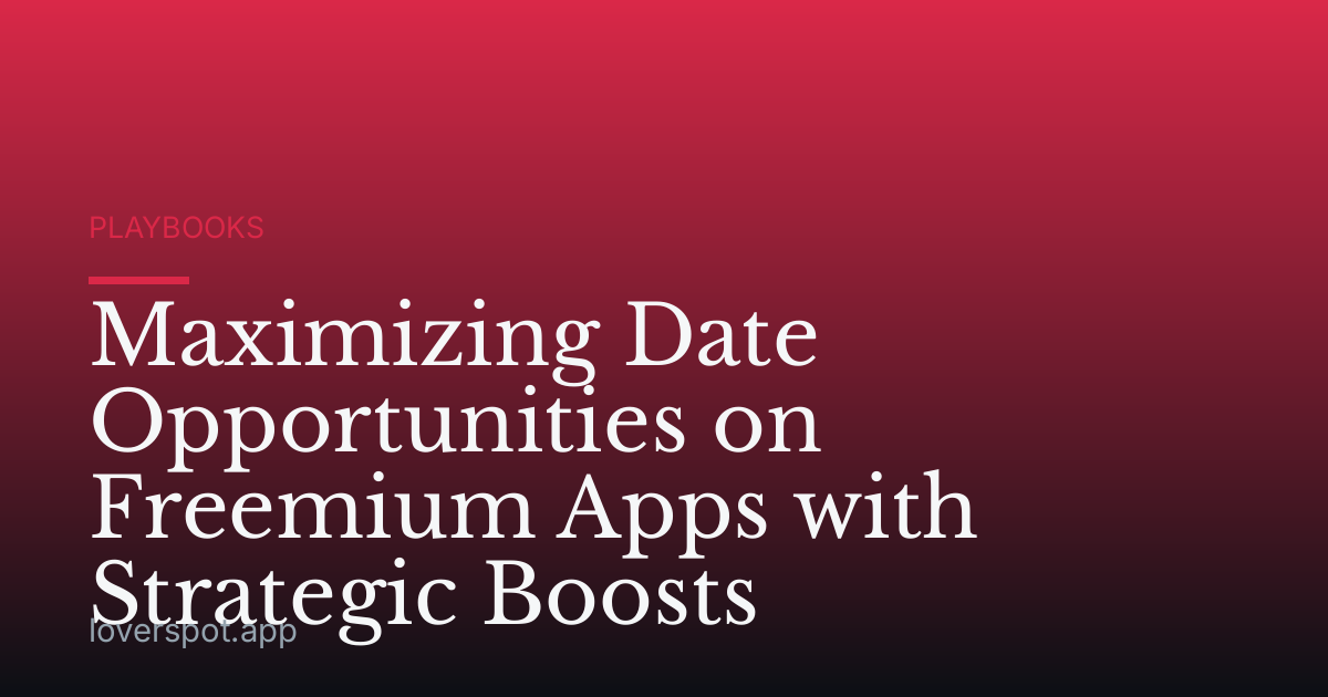 Maximizing Date Opportunities on Freemium Apps with Strategic Boosts