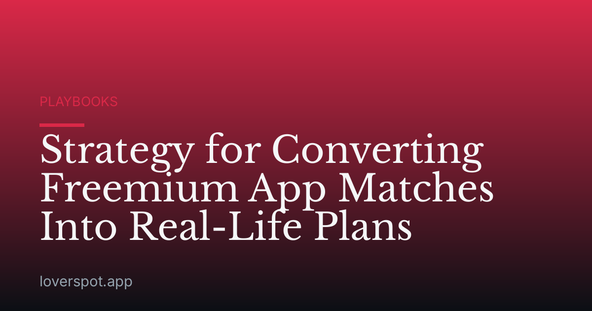 Strategy for Converting Freemium App Matches Into Real-Life Plans