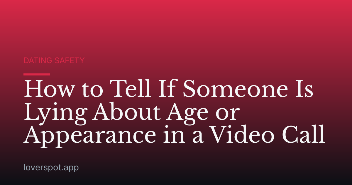 How to Tell If Someone Is Lying About Age or Appearance in a Video Call