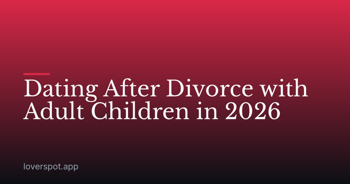 Dating After Divorce with Adult Children in 2026