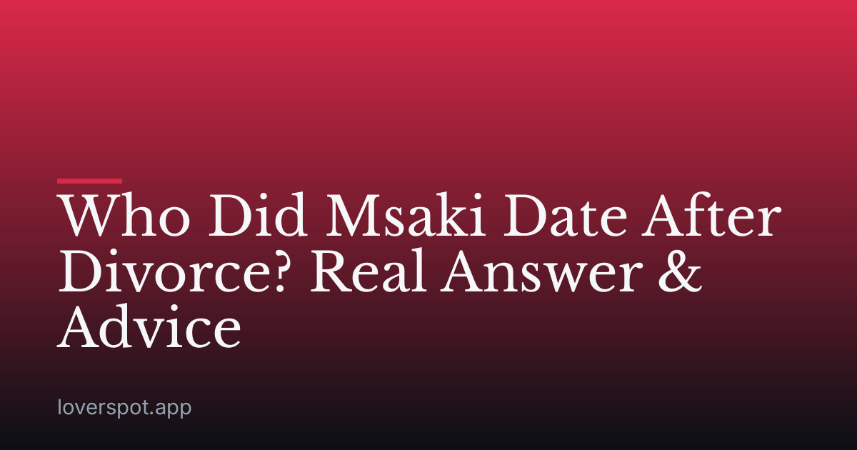 Who Did Msaki Date After Divorce? Real Answer & Advice