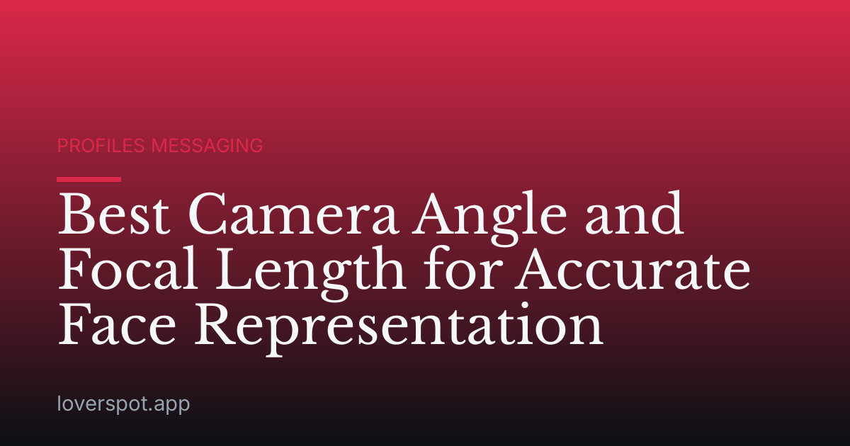 Best Camera Angle and Focal Length for Accurate Face Representation