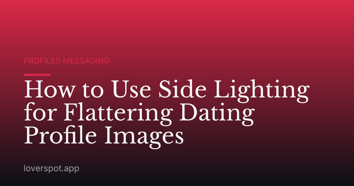 How to Use Side Lighting for Flattering Dating Profile Images