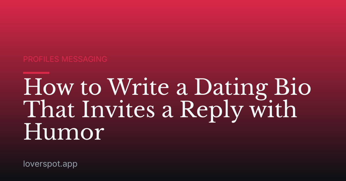 How to Write a Dating Bio That Invites a Reply with Humor