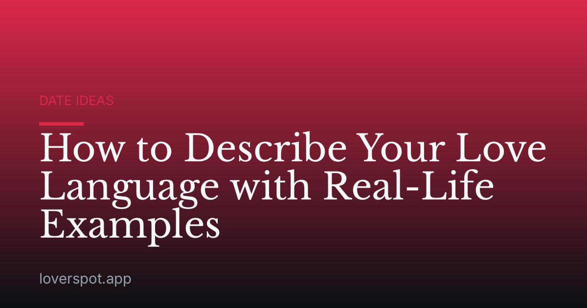 How to Describe Your Love Language with Real-Life Examples