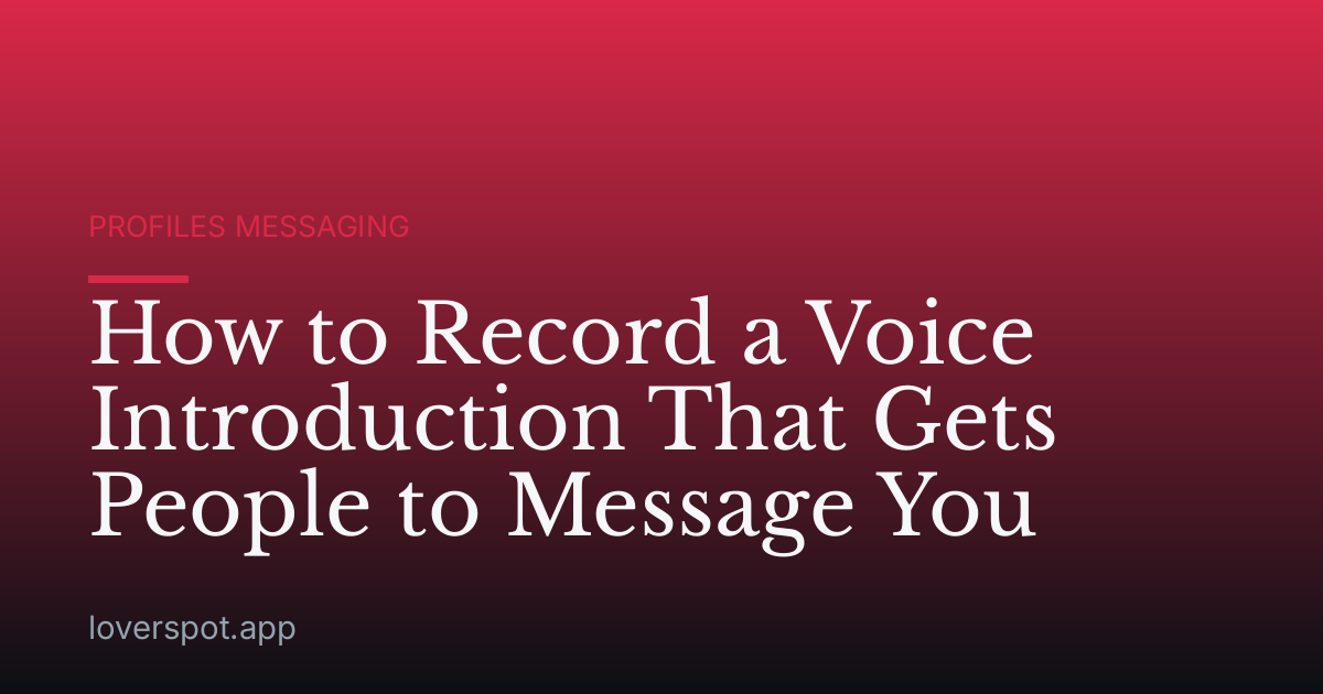 How to Record a Voice Introduction That Gets People to Message You