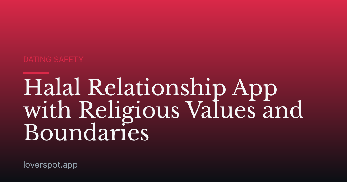Halal Relationship App with Religious Values and Boundaries