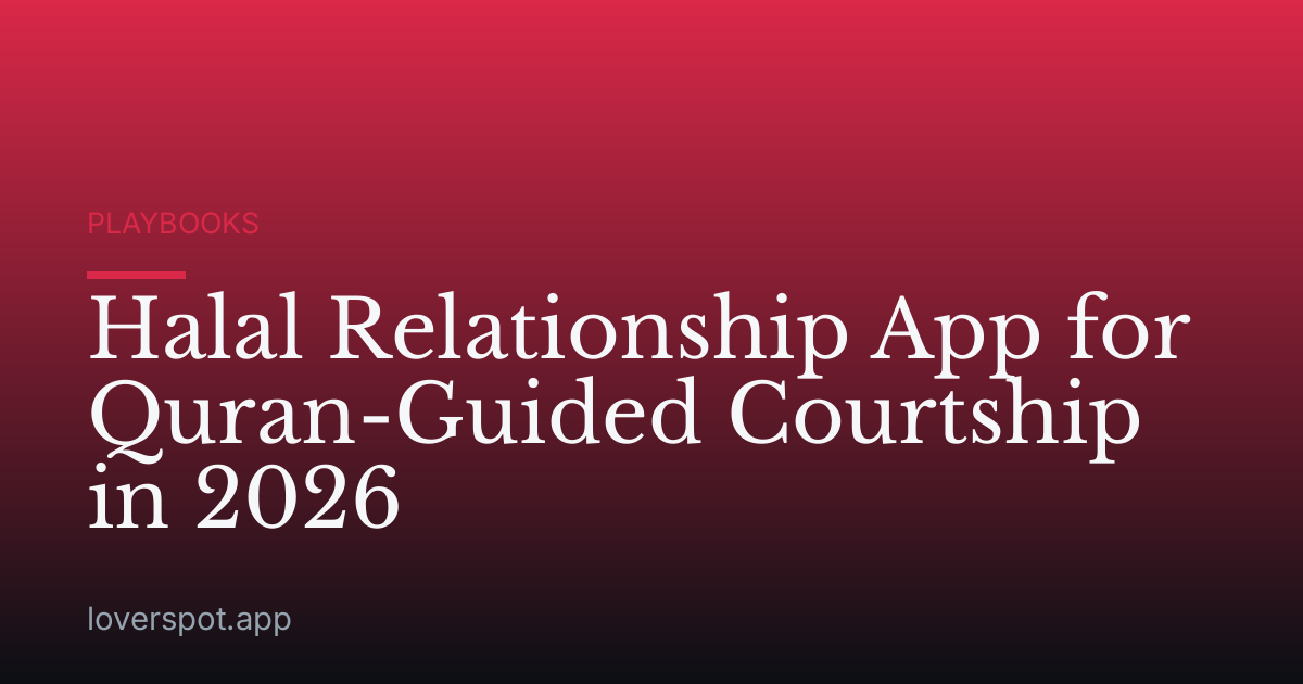 Halal Relationship App for Quran-Guided Courtship in 2026