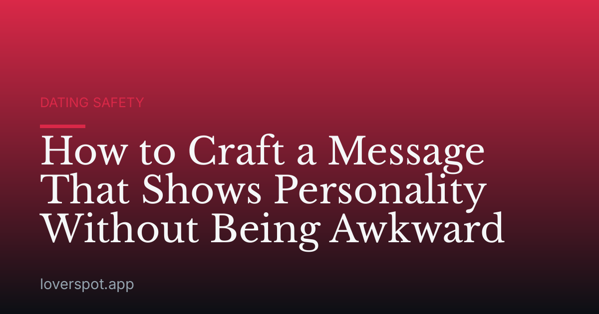 How to Craft a Message That Shows Personality Without Being Awkward