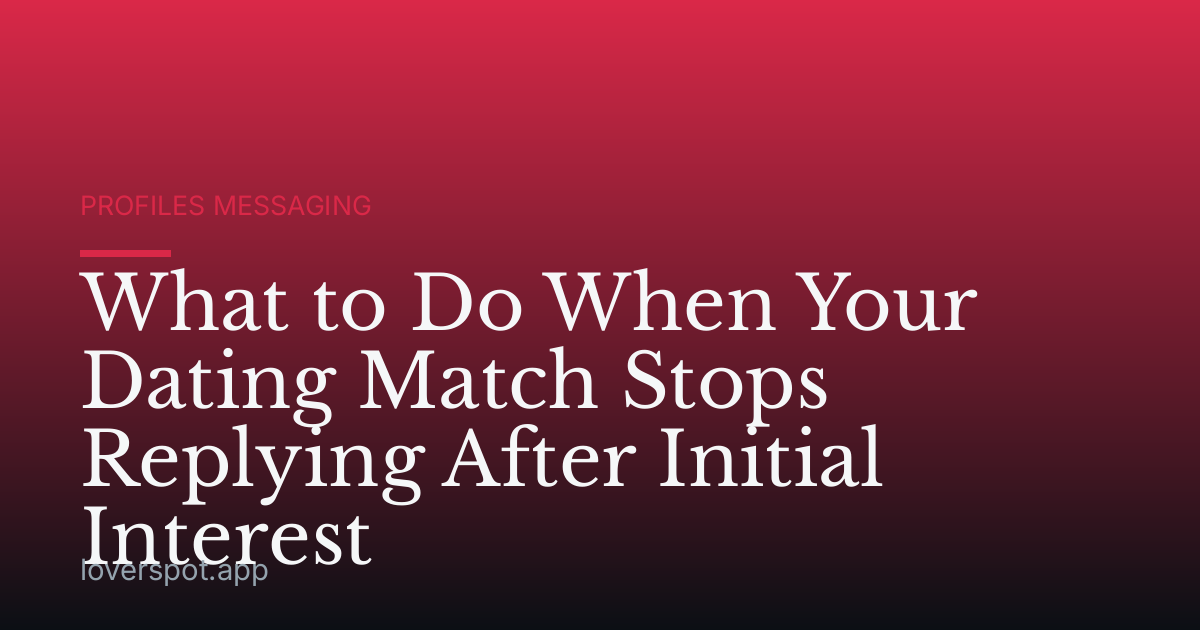 What to Do When Your Dating Match Stops Replying After Initial Interest
