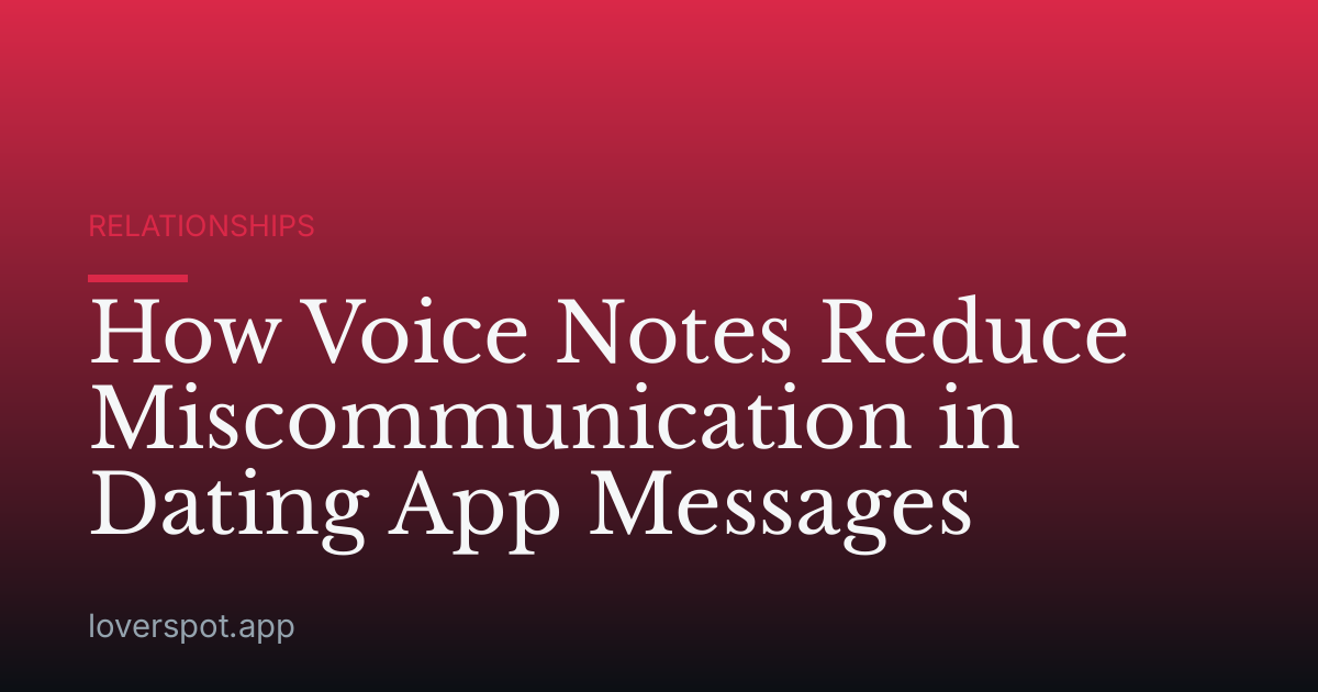 How Voice Notes Reduce Miscommunication in Dating App Messages