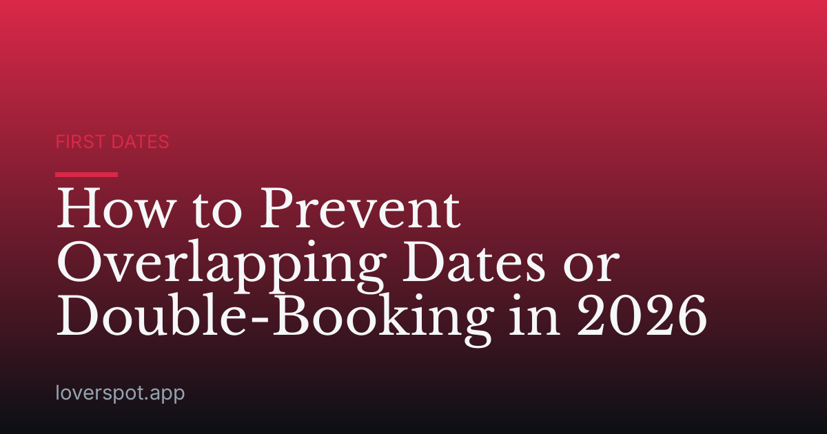 How to Prevent Overlapping Dates or Double-Booking in 2026