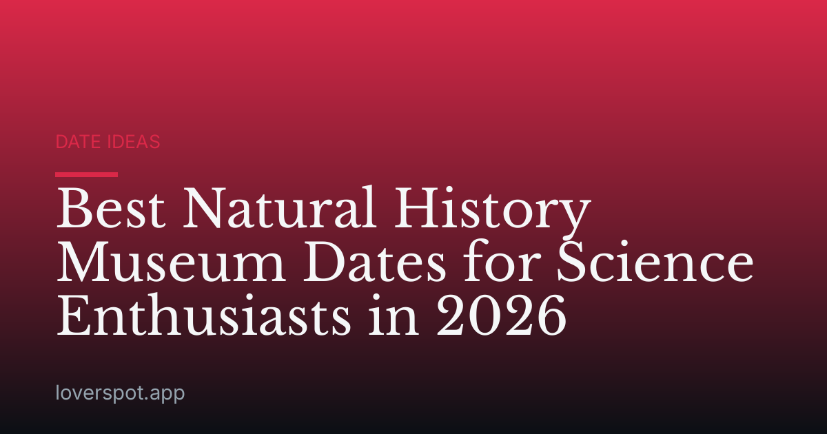 Best Natural History Museum Dates for Science Enthusiasts in 2026