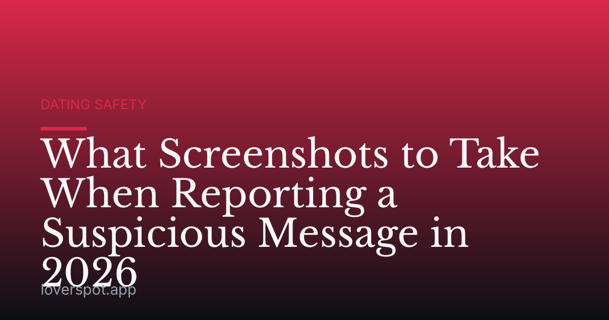 What Screenshots to Take When Reporting a Suspicious Message in 2026