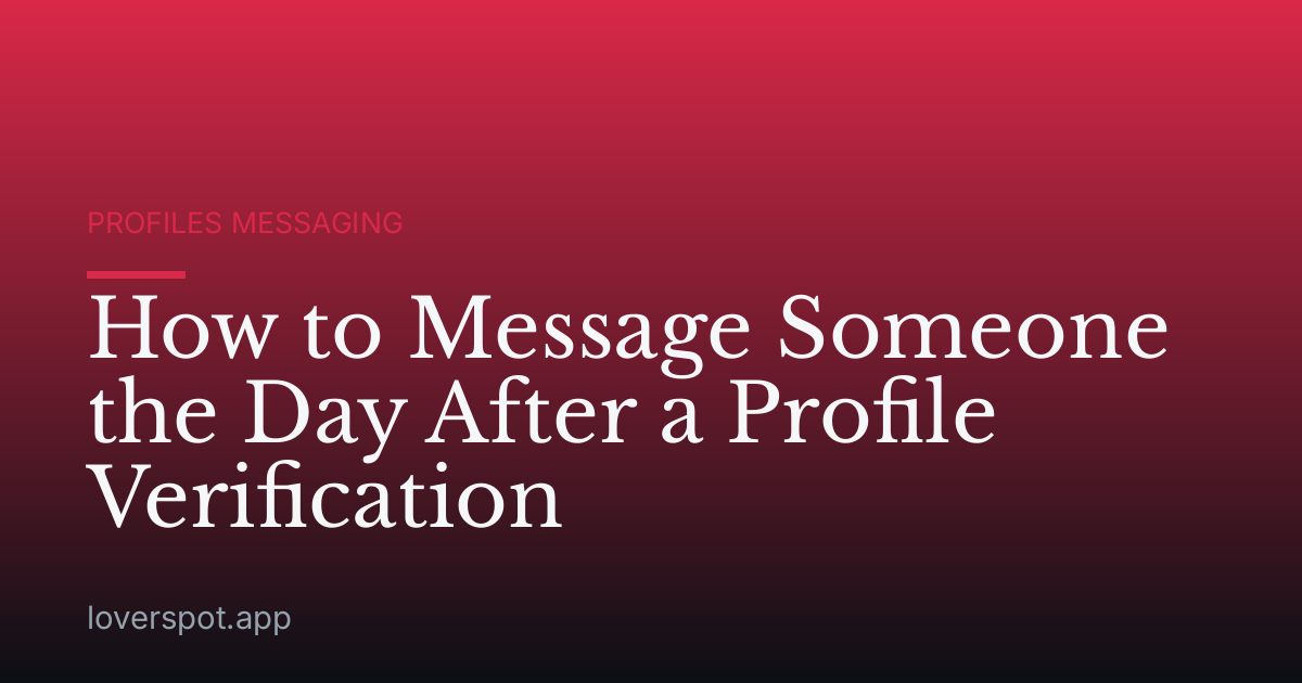 How to Message Someone the Day After a Profile Verification
