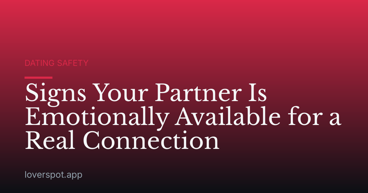 Signs Your Partner Is Emotionally Available for a Real Connection