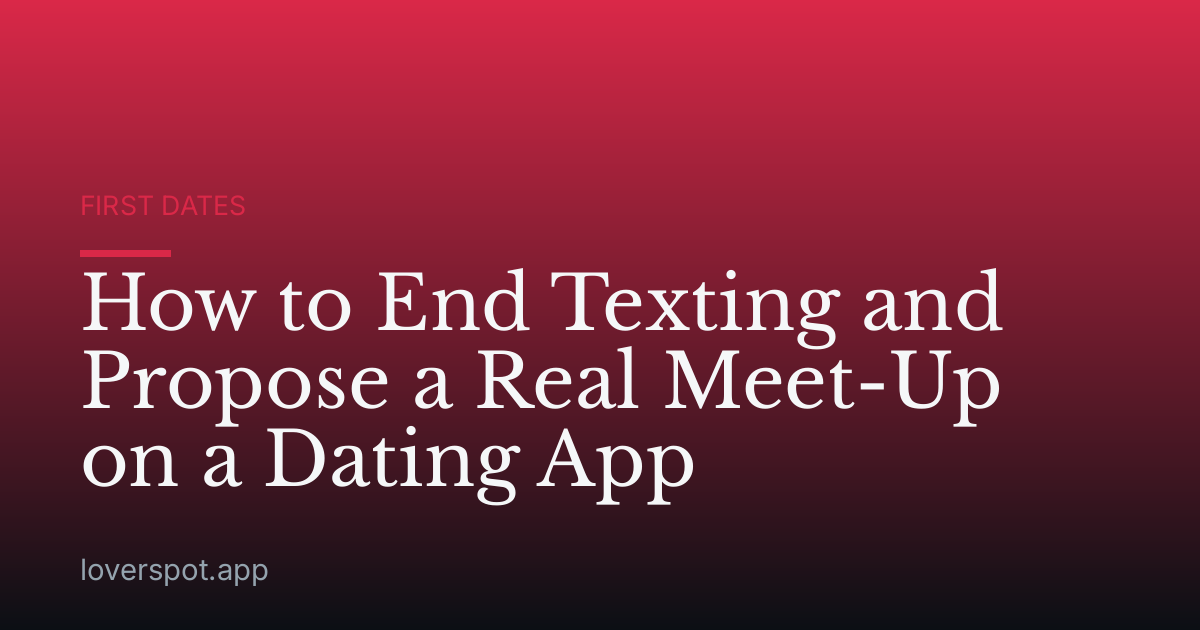 How to End Texting and Propose a Real Meet-Up on a Dating App