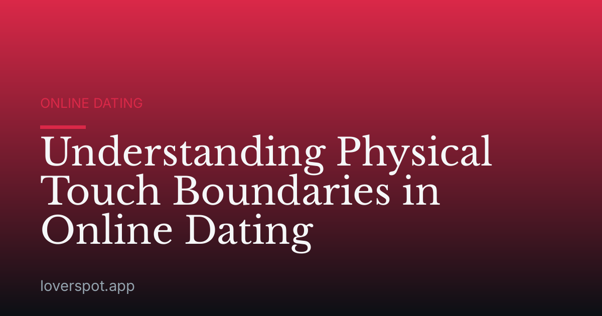 Understanding Physical Touch Boundaries in Online Dating