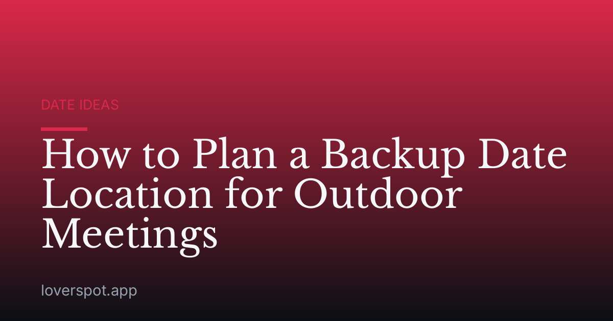 How to Plan a Backup Date Location for Outdoor Meetings