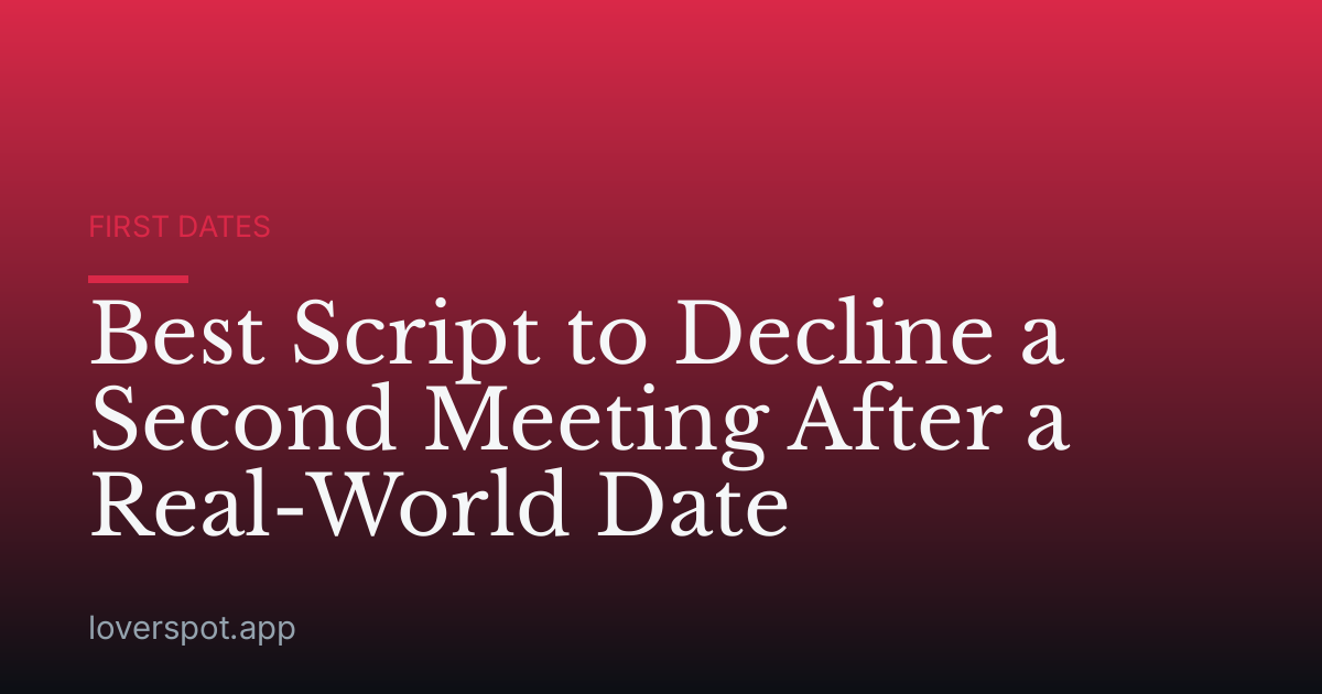 Best Script to Decline a Second Meeting After a Real-World Date