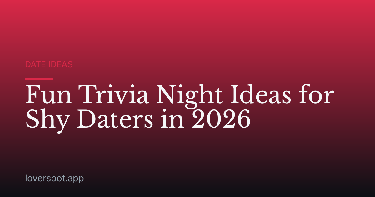 Fun Trivia Night Ideas for Shy Daters in 2026