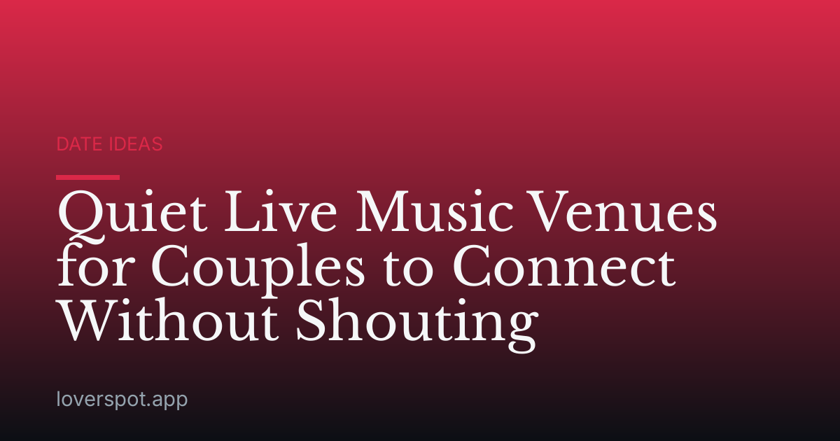 Quiet Live Music Venues for Couples to Connect Without Shouting
