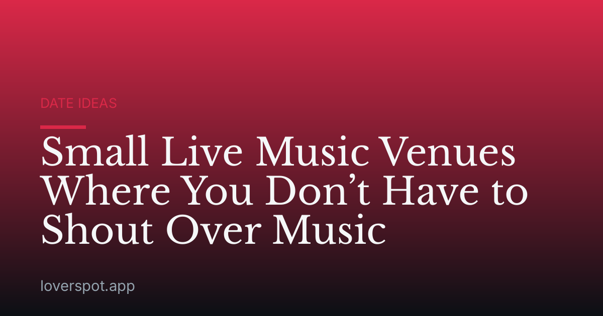 Small Live Music Venues Where You Don’t Have to Shout Over Music
