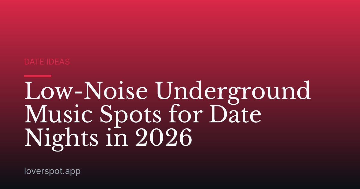 Low-Noise Underground Music Spots for Date Nights in 2026