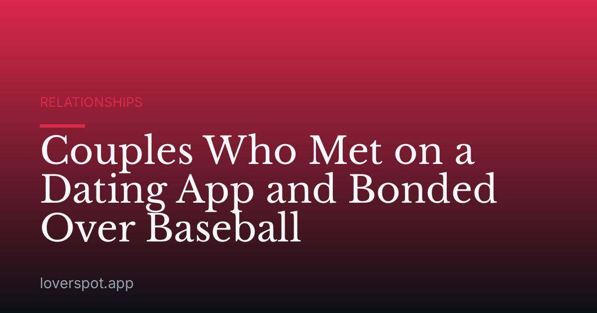 Couples Who Met on a Dating App and Bonded Over Baseball