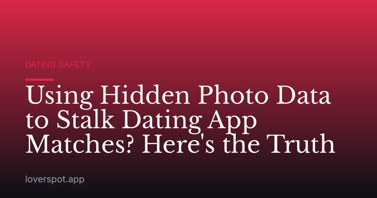 Using Hidden Photo Data to Stalk Dating App Matches? Here's the Truth