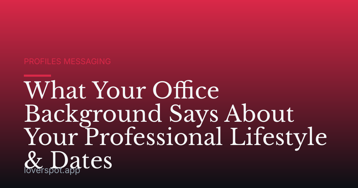 What Your Office Background Says About Your Professional Lifestyle & Dates
