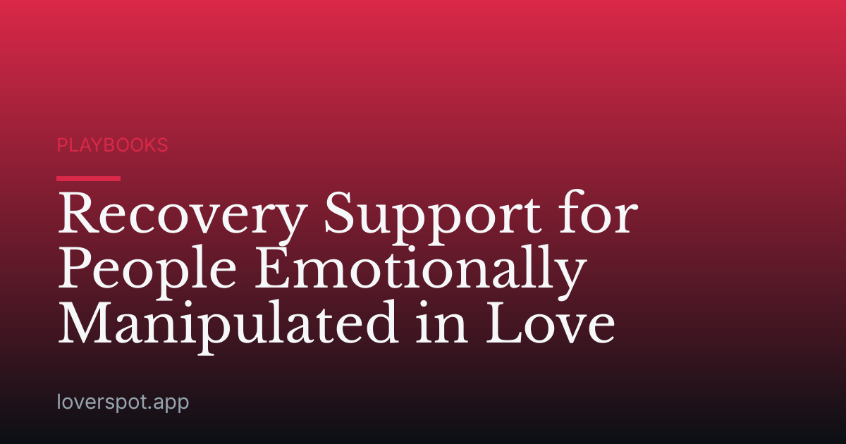 Recovery Support for People Emotionally Manipulated in Love