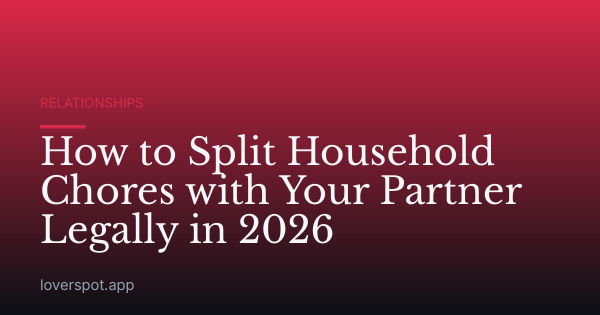 How to Split Household Chores with Your Partner Legally in 2026