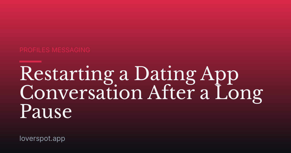 Restarting a Dating App Conversation After a Long Pause