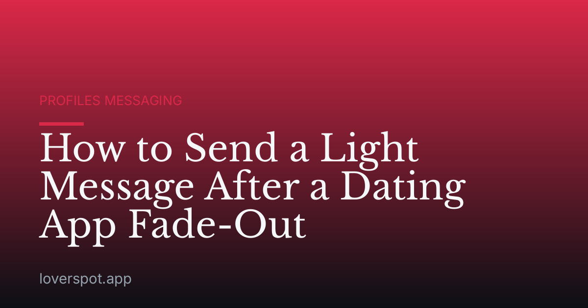 How to Send a Light Message After a Dating App Fade-Out