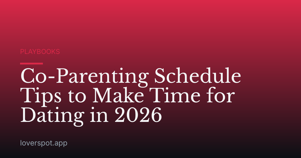 Co-Parenting Schedule Tips to Make Time for Dating in 2026