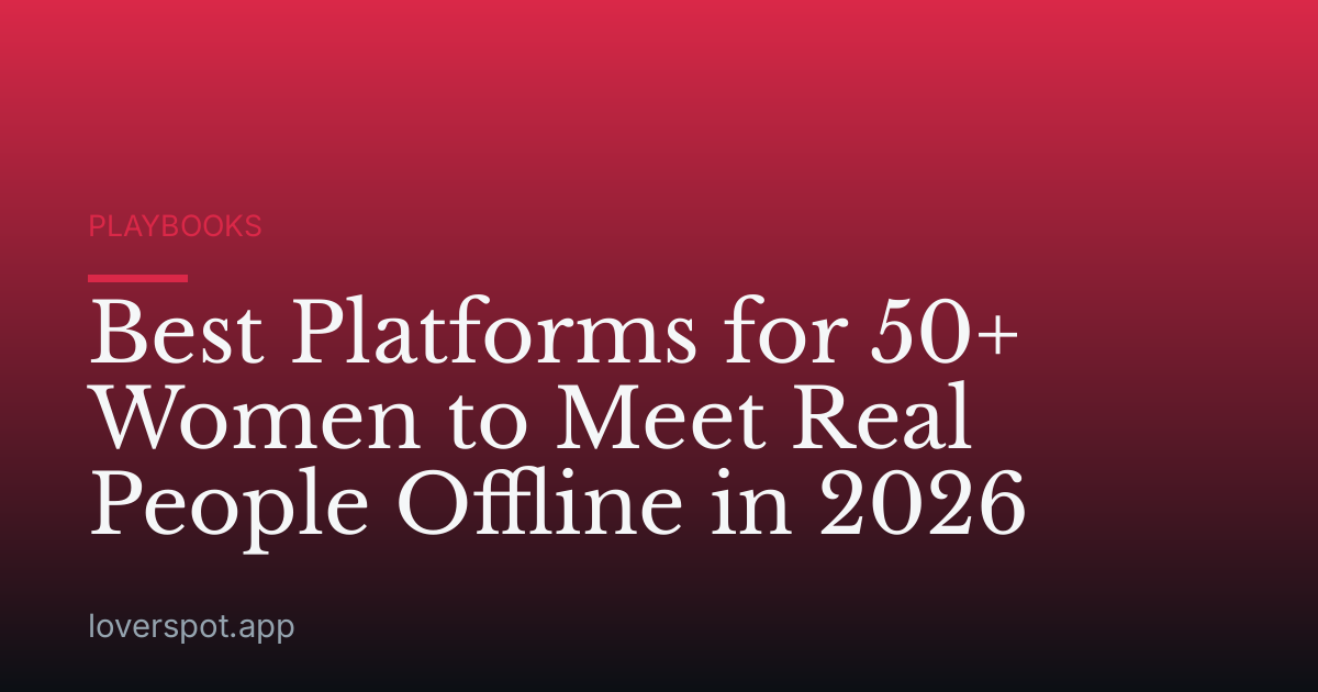 Best Platforms for 50+ Women to Meet Real People Offline in 2026