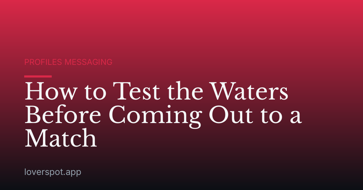 How to Test the Waters Before Coming Out to a Match