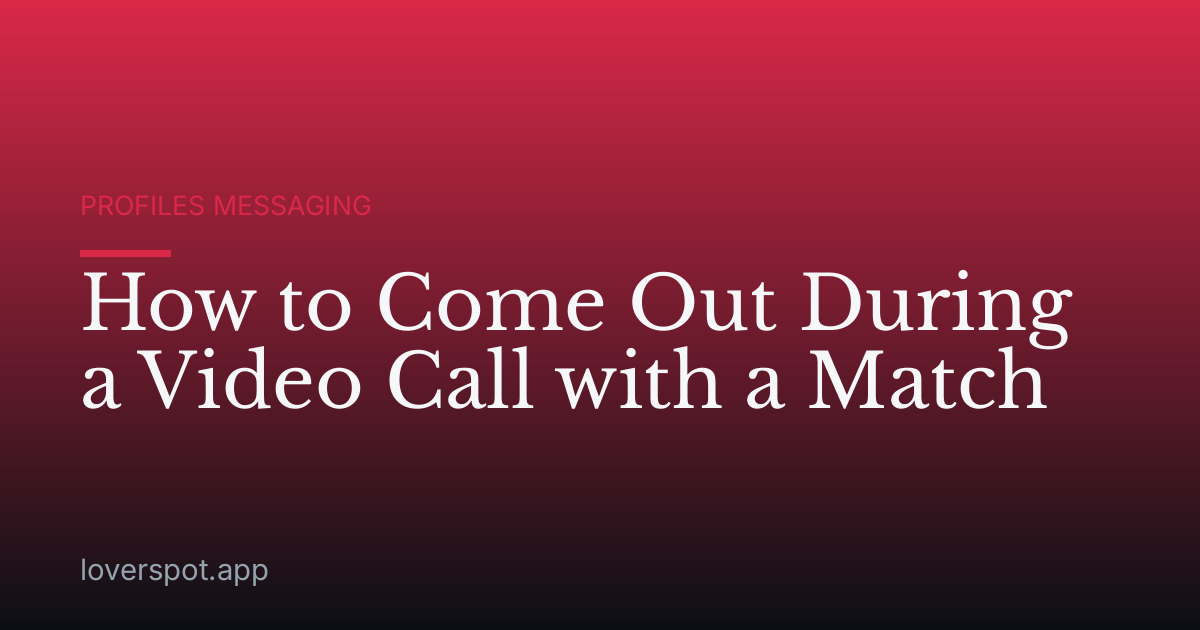 How to Come Out During a Video Call with a Match