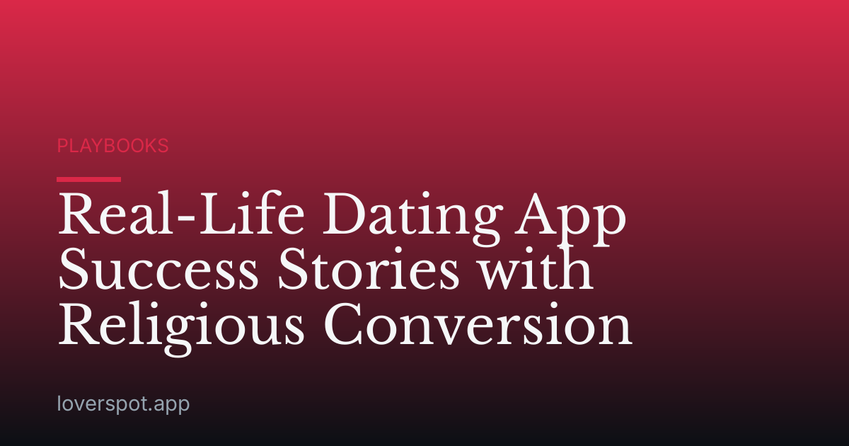 Real-Life Dating App Success Stories with Religious Conversion