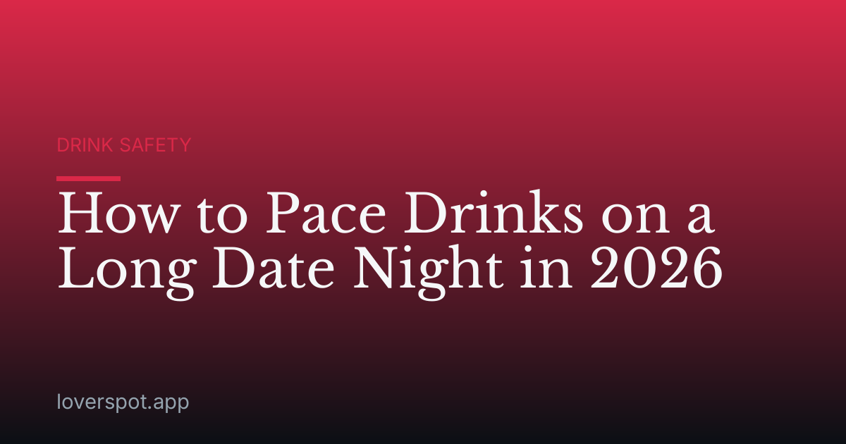 How to Pace Drinks on a Long Date Night in 2026