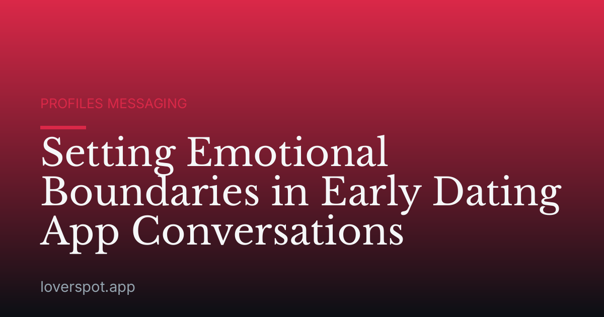 Setting Emotional Boundaries in Early Dating App Conversations