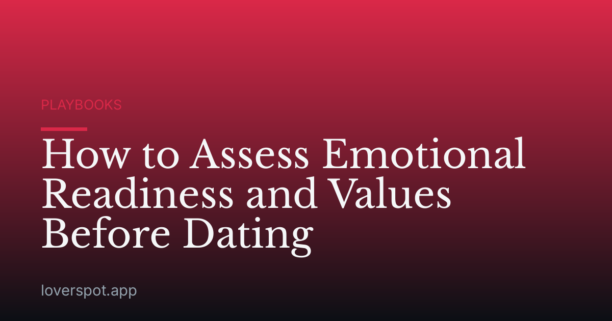 How to Assess Emotional Readiness and Values Before Dating